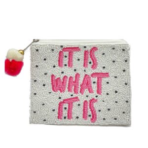It Is What It Is Coin Pouch