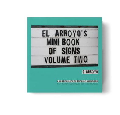 El Arroyo's Mini Book of Signs Volume Two